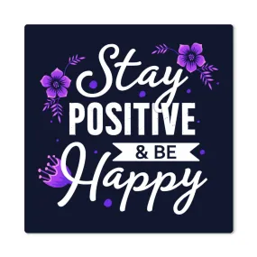 Stay Positive and be Happy Motivation Room Decor Square High Gloss Metal Art Print