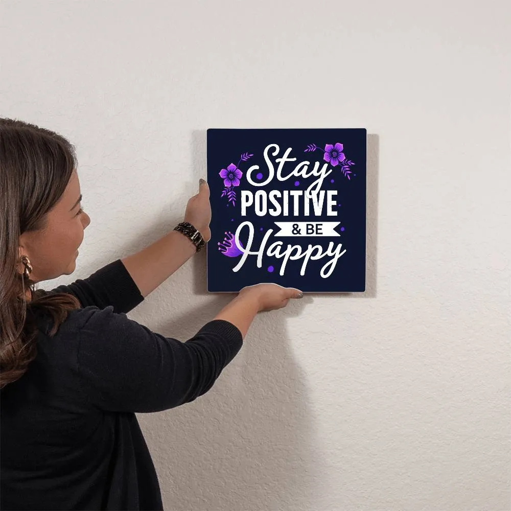 Stay Positive and be Happy Motivation Room Decor Square High Gloss Metal Art Print