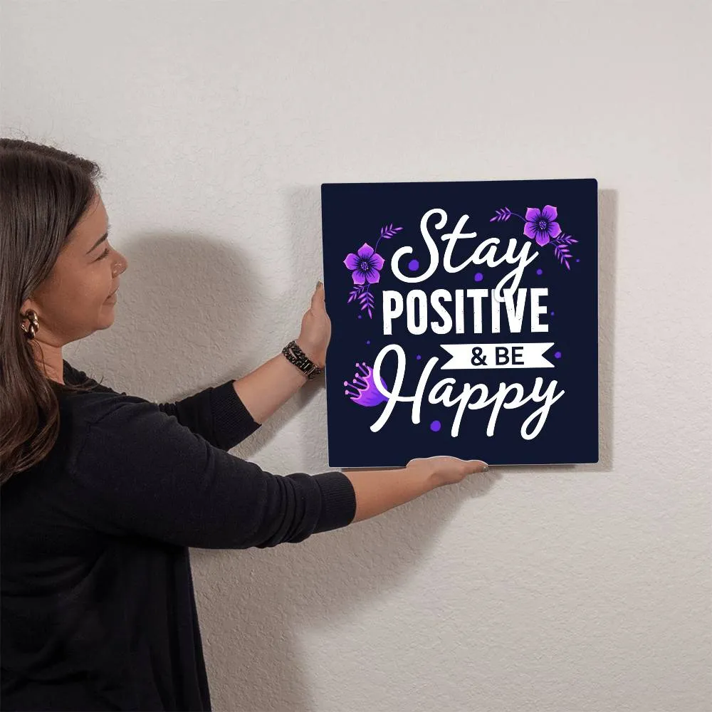 Stay Positive and be Happy Motivation Room Decor Square High Gloss Metal Art Print