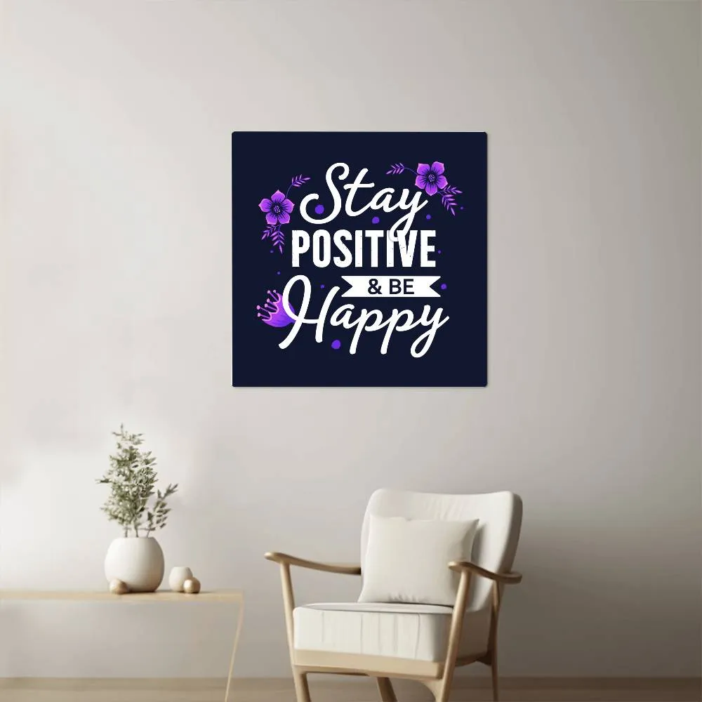 Stay Positive and be Happy Motivation Room Decor Square High Gloss Metal Art Print